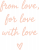 Від любові, для любові, з любов'ю