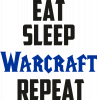 Eat sleep Warcraft repeat