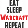 Eat sleep Warcraft repeat