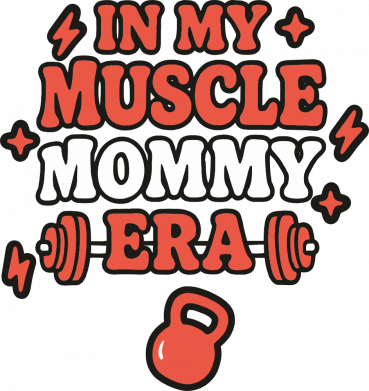 In my muscle mommy era