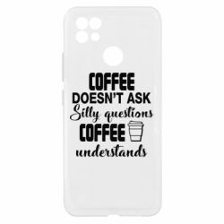 Чехол из раздела Любителям кофе Coffee doesn't ask silly questions Coffee understands для Realme C21