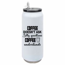 Термобанка 500ml Coffee doesn't ask silly questions Coffee understands