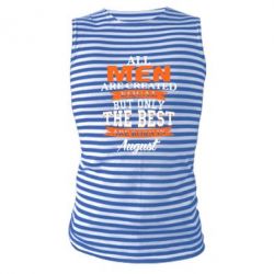 Майка-тельняшка The best men are born in August - FATLINE Майка-тельняшка The best men are born in August