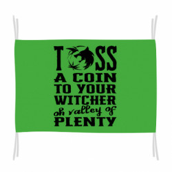 Флаг Toss a coin to your witcher oh valley of plenty - FATLINE Флаг Toss a coin to your witcher oh valley of plenty