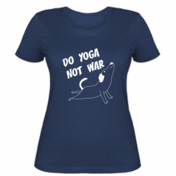 Женская футболка Do yoga not war - FATLINE Женская футболка Do yoga not war