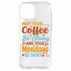 Чехол из раздела Любителям кофе May your coffee be strong для Apple iPhone 12 mini