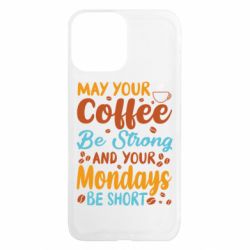 Чехол из раздела Любителям кофе May your coffee be strong для Apple iPhone 13 Pro Max
