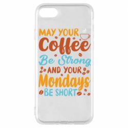 Чехол из раздела Любителям кофе May your coffee be strong для Apple iPhone 7