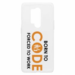 Чехол из раздела Программистам Born to code forced to work для OnePlus 8 Pro - FATLINE Чехол из раздела Программистам Born to code forced to work для OnePlus 8 Pro