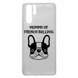 Чехол из раздела Бульдог Mommy of french bulldog для Huawei P30 Pro - FATLINE Чехол из раздела Бульдог Mommy of french bulldog для Huawei P30 Pro