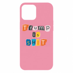 Чехол из раздела Donald Trump Trump is shit для Apple iPhone 12 Pro Max