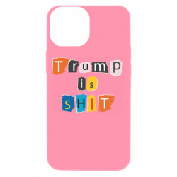 Чехол из раздела Donald Trump Trump is shit для Apple iPhone 13 mini