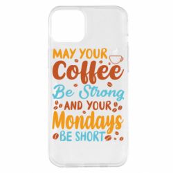 Чехол из раздела Любителям кофе May your coffee be strong для Apple iPhone 14 Plus