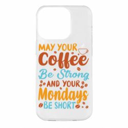 Чехол из раздела Любителям кофе May your coffee be strong для Apple iPhone 14 Pro
