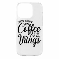 Чехол из раздела Любителям кофе Сначала кофе потом дела для Apple iPhone 14 Pro