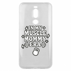 Чехол из раздела Спорт In my muscle mommy era для Meizu X8 - FATLINE Чехол из раздела Спорт In my muscle mommy era для Meizu X8