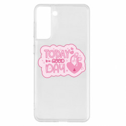 Чехол из раздела Авторские принты Девиз дня. Today is a Good Day для Samsung S21+ - FATLINE Чехол из раздела Авторские принты Девиз дня. Today is a Good Day для Samsung S21+