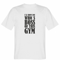 Чоловіча футболка Gildan I`ll show you who`s boss of this gym - FATLINE Чоловіча футболка Gildan I`ll show you who`s boss of this gym