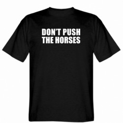 Мужская футболка Gildan  (XXXL) Don’t push the horses !  - FATLINE
