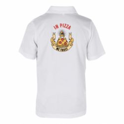 Дитяча футболка поло In pizza we trust - FATLINE Дитяча футболка поло In pizza we trust