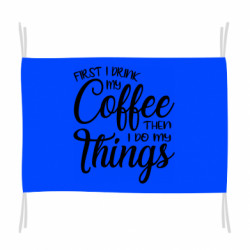 Флаг Сначала кофе потом дела