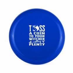 Фрисби Toss a coin to your witcher oh valley of plenty - FATLINE Фрисби Toss a coin to your witcher oh valley of plenty