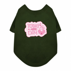 Футболка для собаки Девиз дня. Today is a Good Day - FATLINE Футболка для собаки Девиз дня. Today is a Good Day