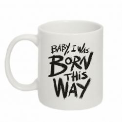Кружка 320ml Baby, i was born this way - FATLINE Кружка 320ml Baby, i was born this way