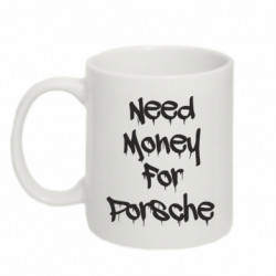 Кружка 320ml Need money for Porsche - FATLINE Кружка 320ml Need money for Porsche