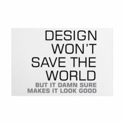 Металева табличка Design won't save the world - FATLINE Металева табличка Design won't save the world