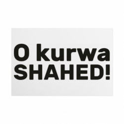 Металлическая табличка O kurwa shahed! - FATLINE Металлическая табличка O kurwa shahed!