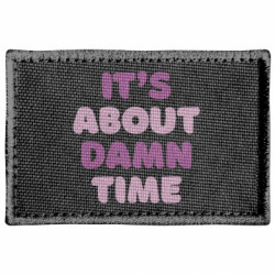 Шеврон прямоугольный It's About Damn Time - FATLINE Шеврон прямоугольный It's About Damn Time