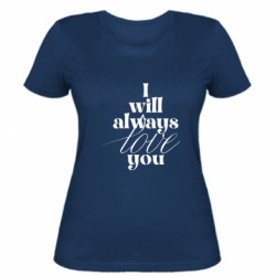 Женская футболка I Will always love you