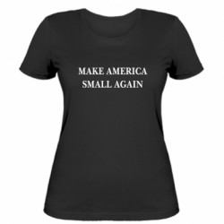 Женская футболка Make America small again - FATLINE Женская футболка Make America small again