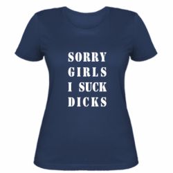 Жіноча футболка Sorry girls i suck dicks - FATLINE Жіноча футболка Sorry girls i suck dicks
